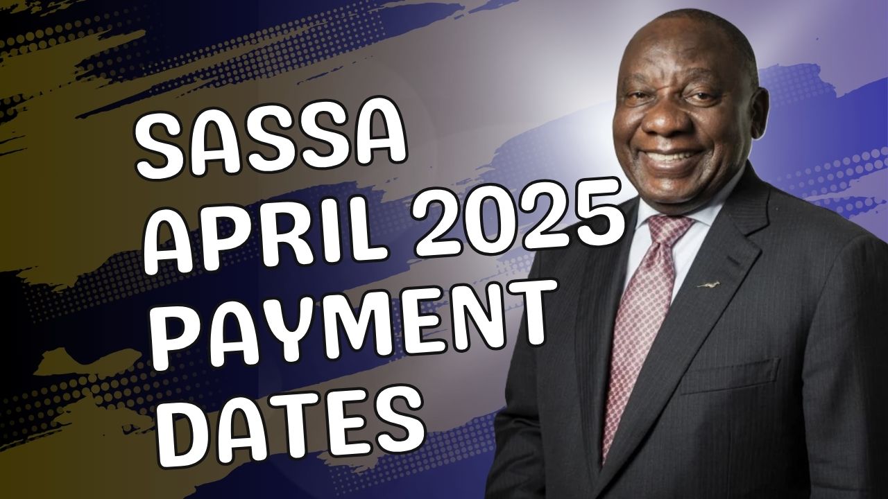 SASSA April 2025 Payment Dates