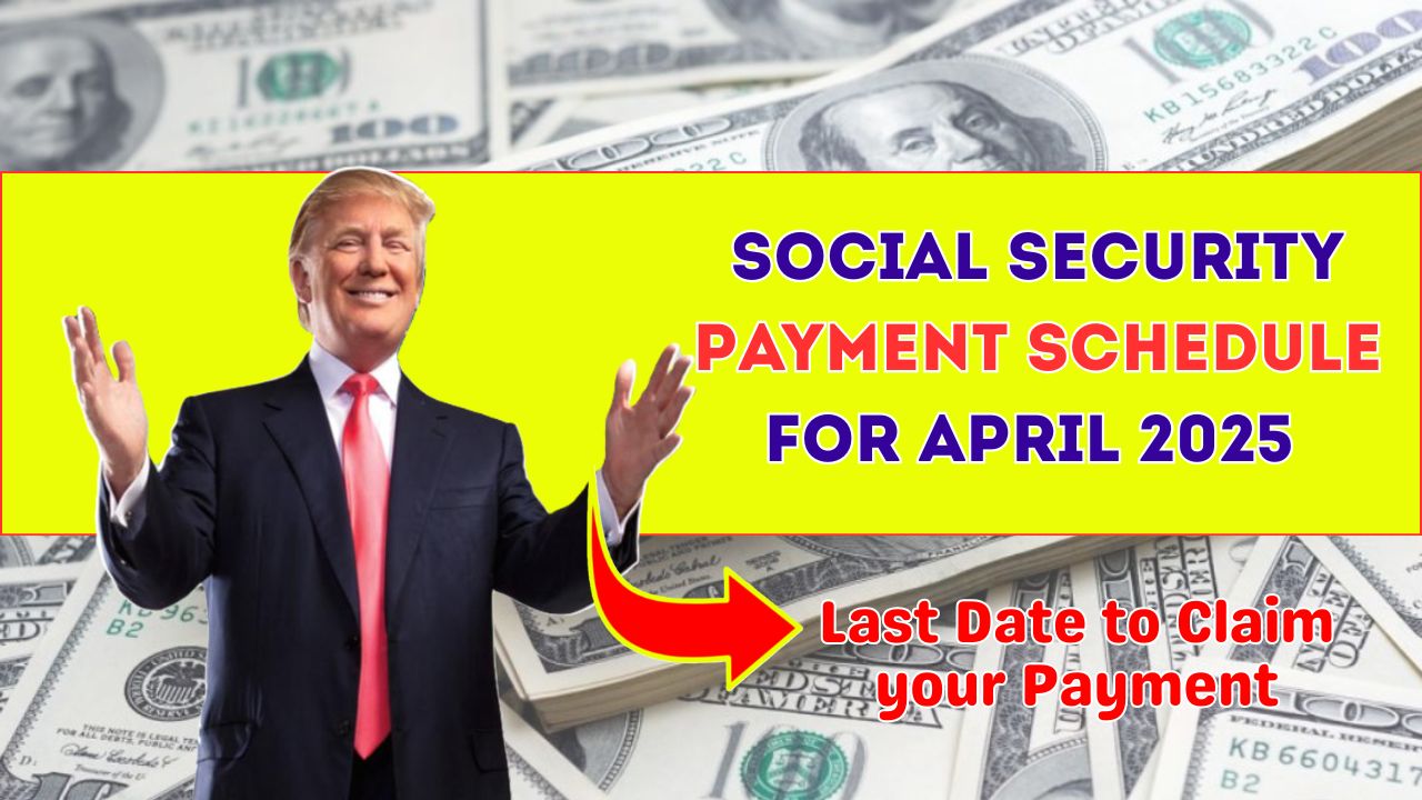 Social Security Payment Schedule for April 2025