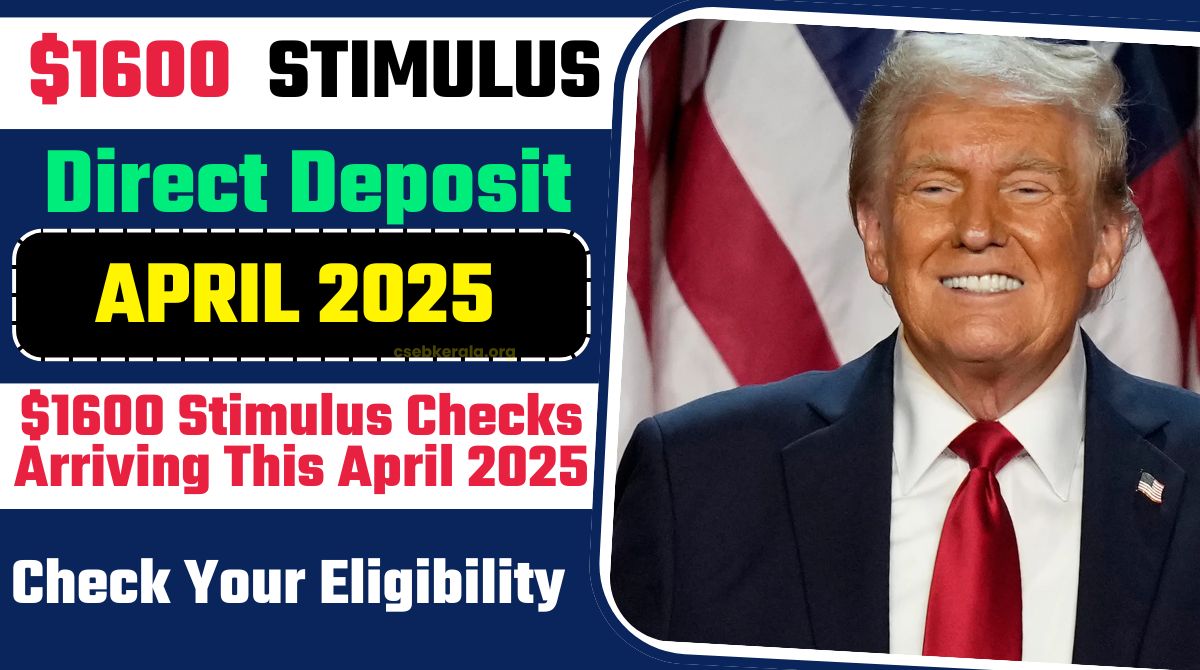 $1600 Payment Approved Stimulus Check, Know April 2025 Eligibility